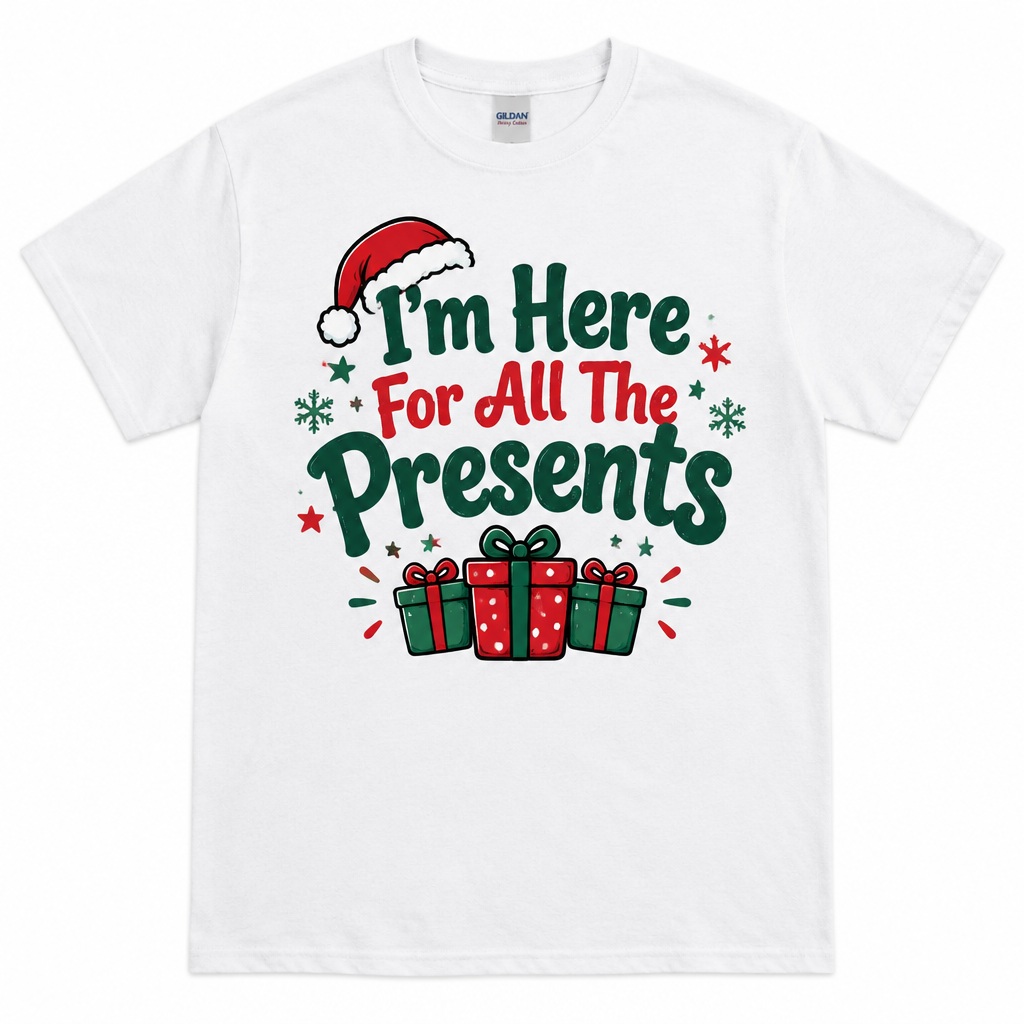I'm Here For All The Presents Christmas T-Shirt