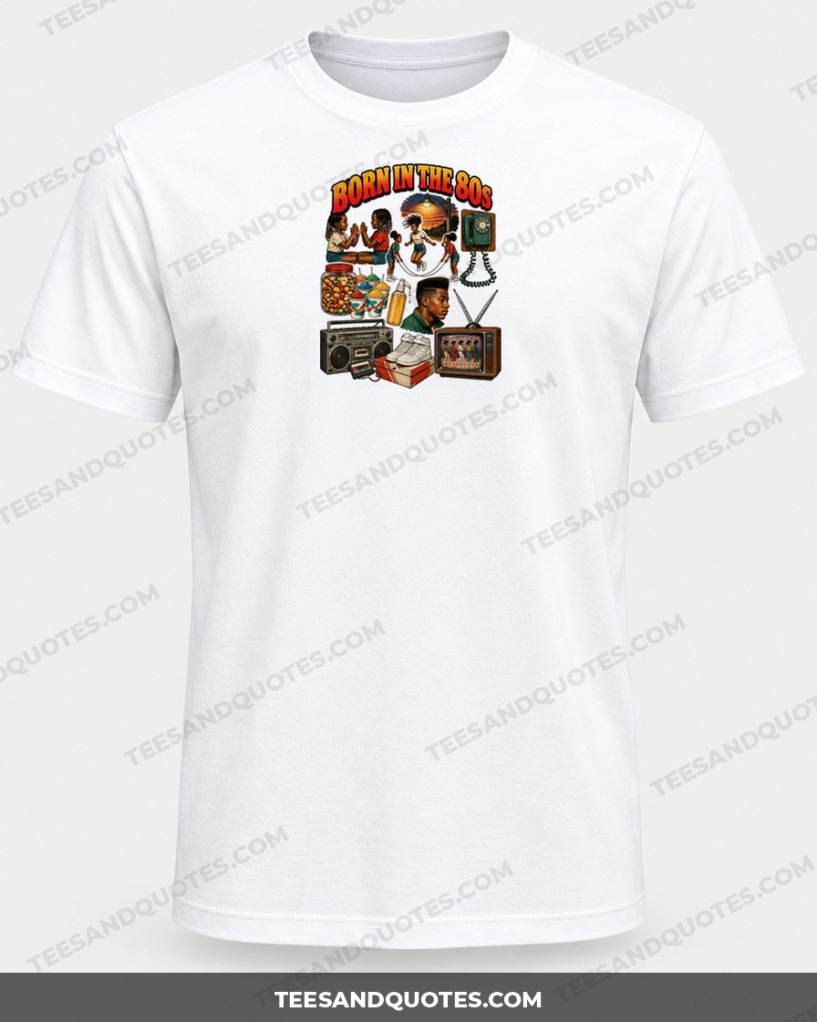 Born in the 80s Tee (Version 1) printed on a white T-shirt