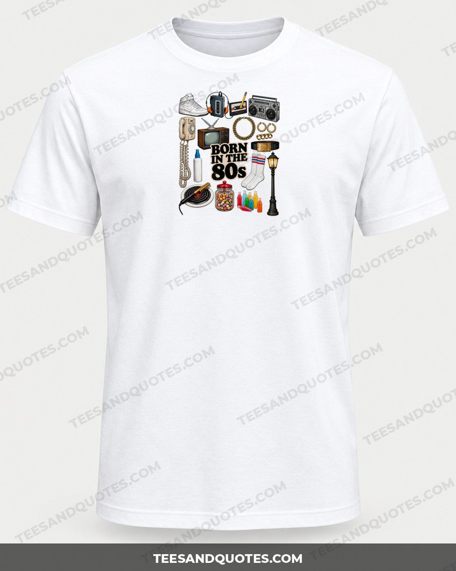 Born in the 80s Tee (Version 3) printed on a white T-shirt