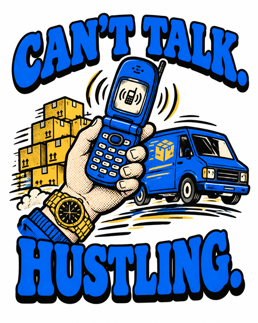 Can't Talk. Hustling. graphic tee design