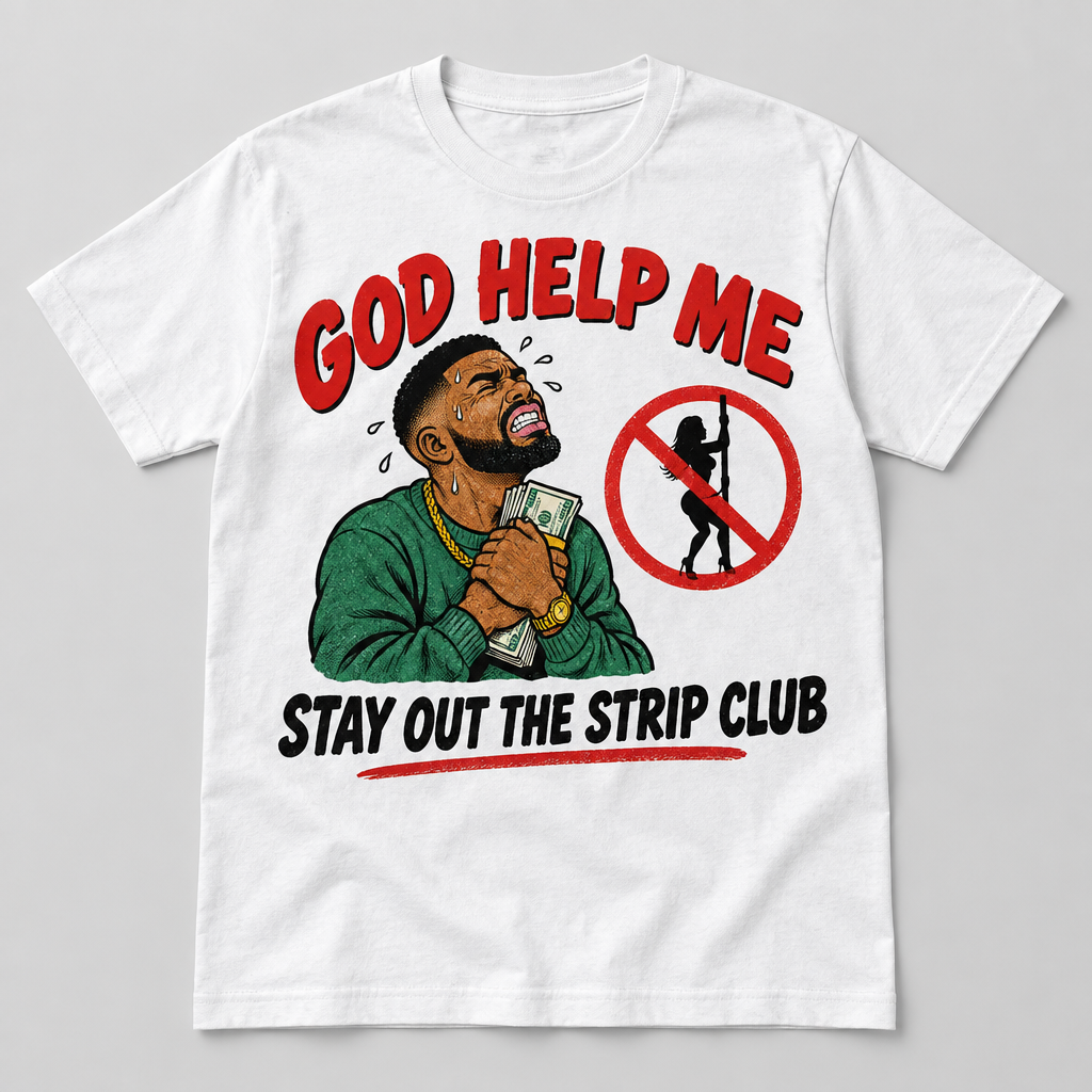 God Help Me Stay Out the Strip Club tee on a white Gildan shirt