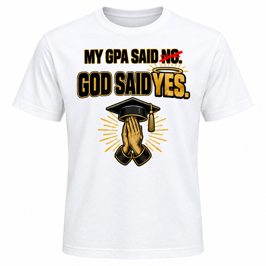 My GPA Said No God Said Yes Tee clean product image