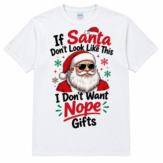 If Santa Don't Look Like This I Don't Want Nope Gifts T-Shirt