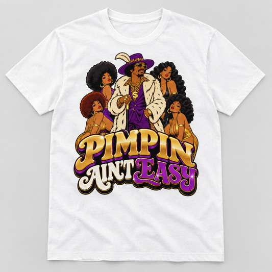 Pimpin' Ain't Easy (Purple & Gold) design on a white T-shirt